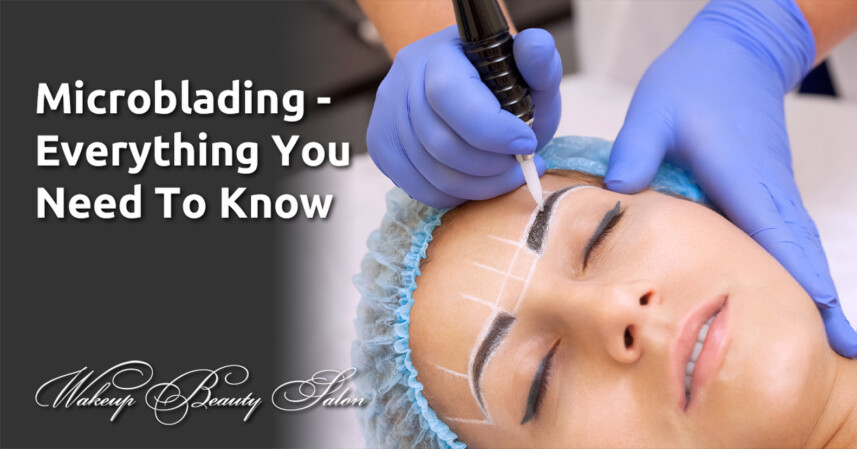 Microblading - Everything You Need To Know