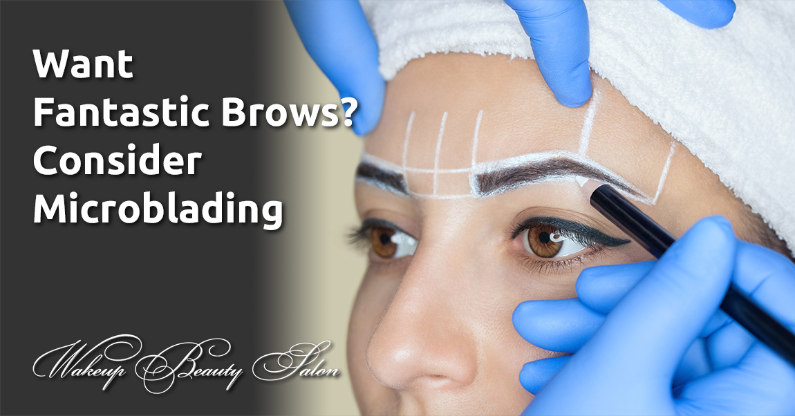 Want Fantastic Brows? Consider Microblading